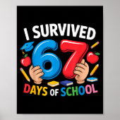 I Survived 67 Days Of School Six Seven 6 7 Teacher Poster (Vorne)