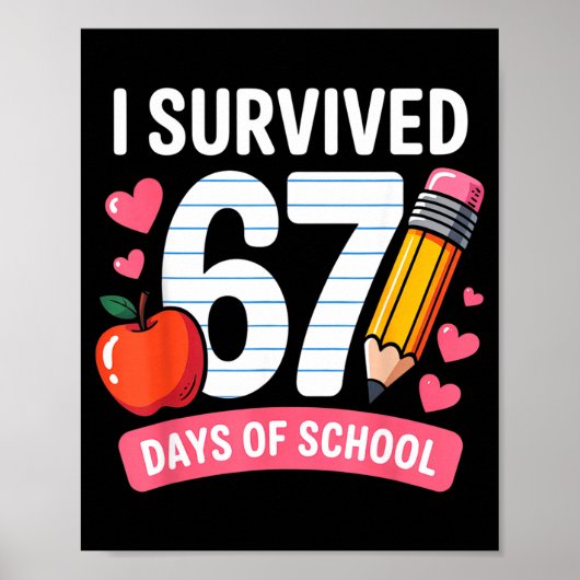 I Survived 67 Days Of School Six Seven 6 7 Teacher Poster (Vorne)