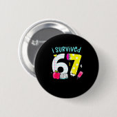 I Survived 67 Days Of School Six Seven Meme Teache Button (Vorne & Hinten)