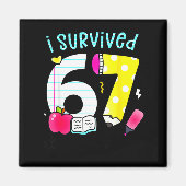 I Survived 67 Days Of School Six Seven Meme Teache Magnet (Vorne)