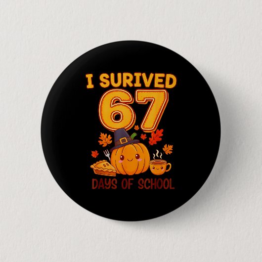 I Survived 67 Days Of School Six Seven Thanksgivin Button (Vorderseite)