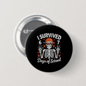 I Survived 67 Days Of School Skeleton Six Seven 6- Button (Vorne & Hinten)