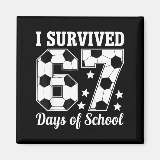 I Survived 67 Days Of School Soccer Style Teacher  Magnet (Vorne)