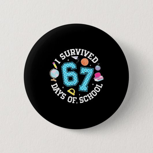 I Survived 67 Days Of School Student Humor Design Button (Vorderseite)