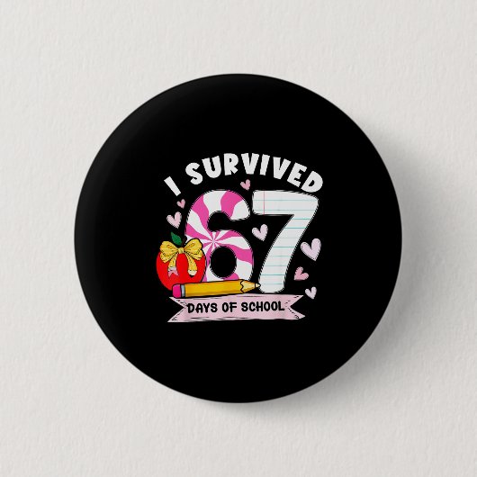 I Survived 67 Days Of School Student Humor Design Button (Vorderseite)