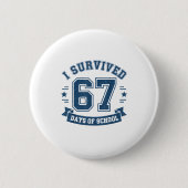 I Survived 67 Days Of School Students Teachers 67 Button (Vorderseite)