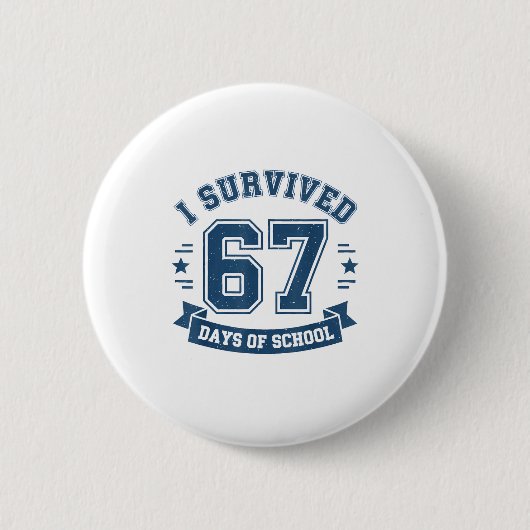 I Survived 67 Days Of School Students Teachers 67 Button (Vorderseite)