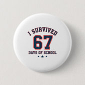 I Survived 67 Days Of School Students Teachers 67 Button (Vorderseite)