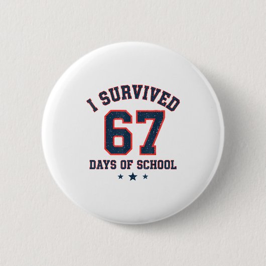 I Survived 67 Days Of School Students Teachers 67 Button (Vorderseite)