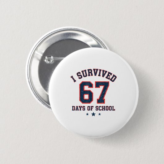 I Survived 67 Days Of School Students Teachers 67  Button (Vorne & Hinten)