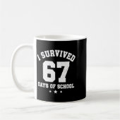 I Survived 67 Days Of School Students Teachers 67 Kaffeetasse (Links)