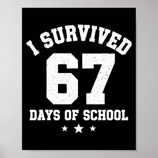 I Survived 67 Days Of School Students Teachers 67 Poster (Vorne)