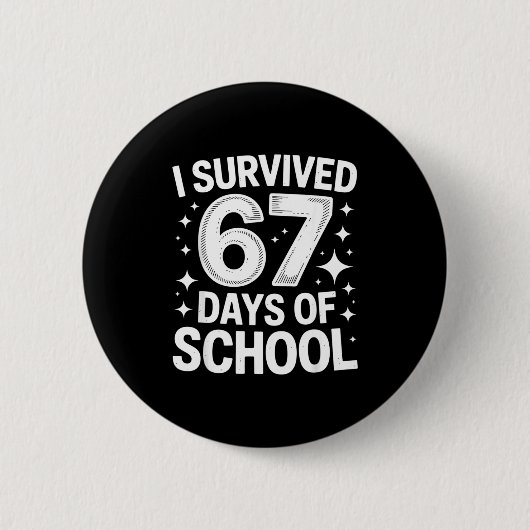 I Survived 67 Days Of School Students Teachers 6 7 Button (Vorderseite)