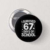 I Survived 67 Days Of School Students Teachers 6 7 Button (Vorne & Hinten)