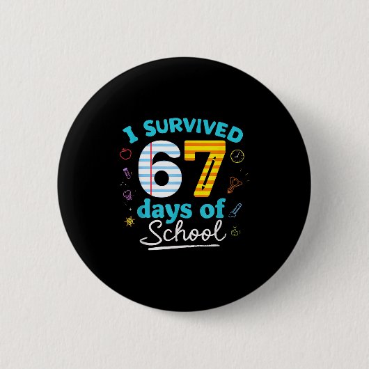 I Survived 67 Days Of School Students Teachers Six Button (Vorderseite)