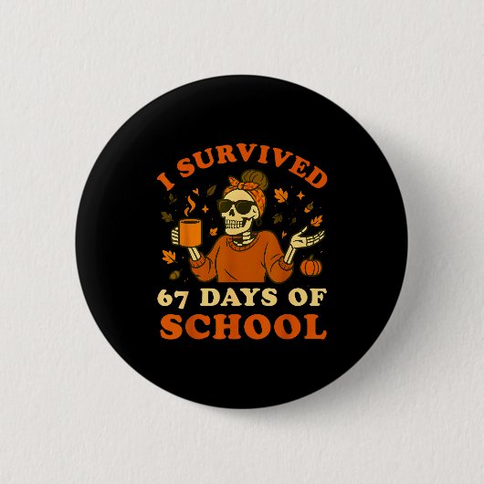I Survived 67 Days Of School Teacher Skeleton Funn Button (Vorderseite)