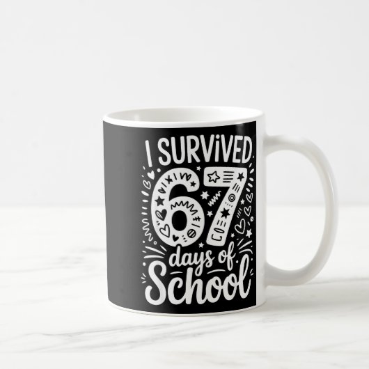 I Survived 67 Days Of School Teacher Student Six S Kaffeetasse (Rechts)