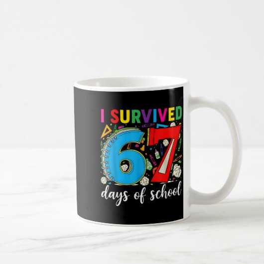 I Survived 67 Days Of School Teacher Student Six S Kaffeetasse (Rechts)