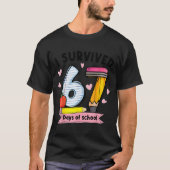 I Survived 67 Days Of School Teacher Student Six S T-Shirt (Vorderseite)