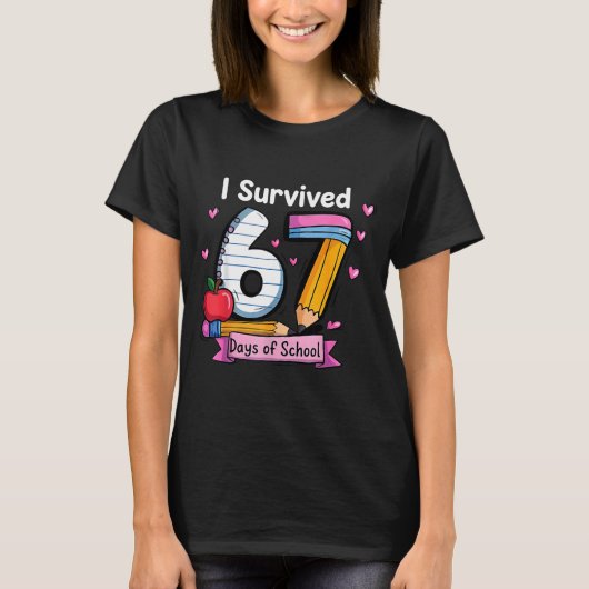 I Survived 67 Days Of School Teacher Student Six S T-Shirt (Vorderseite)