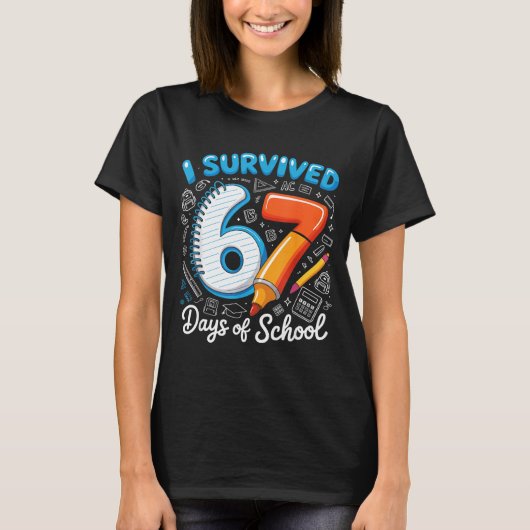 I Survived 67 Days Of School Teacher Student Six S T-Shirt (Vorderseite)