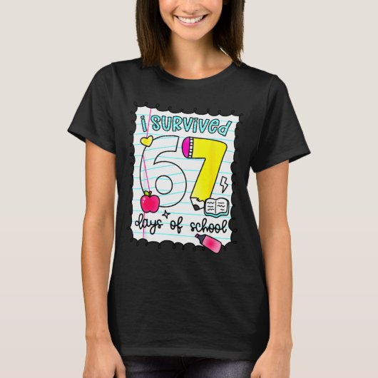 I Survived 67 Days Of School Teacher Student Six S T-Shirt (Vorderseite)