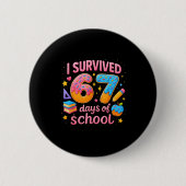 I Survived 67 Days Of School Teachers Student Six Button (Vorderseite)
