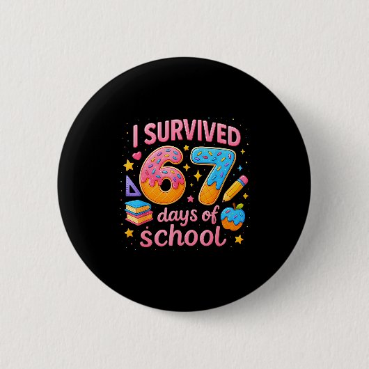 I Survived 67 Days Of School Teachers Student Six Button (Vorderseite)