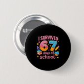 I Survived 67 Days Of School Teachers Student Six Button (Vorne & Hinten)