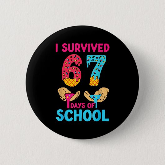 I Survived 67 Days Of School Teachers Students 6 7 Button (Vorderseite)