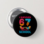 I Survived 67 Days Of School Teachers Students 6 7 Button (Vorne & Hinten)