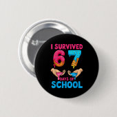 I Survived 67 Days Of School Teachers Students 6 7 Button (Vorne & Hinten)