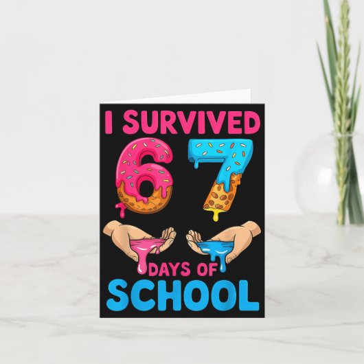 I Survived 67 Days Of School Teachers Students 6 7 Karte (Vorderseite)