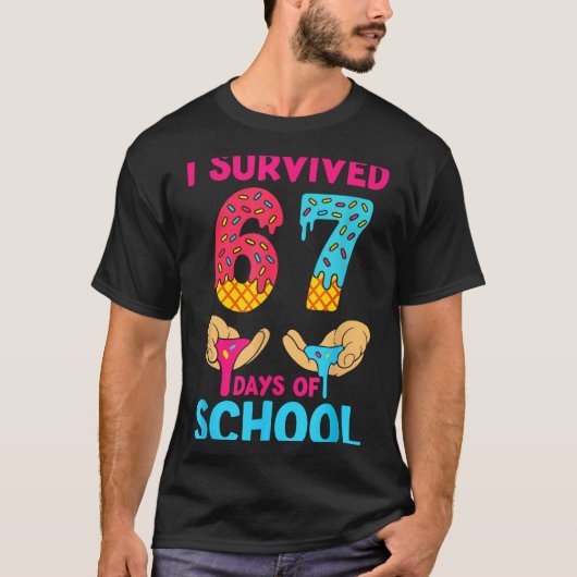 I Survived 67 Days Of School Teachers Students 6 7 T-Shirt (Vorderseite)