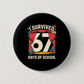 I Survived 67 Days Of School - Teachers Students A Button (Vorderseite)