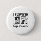 I Survived 67 Days Of School Teachers Students Button (Vorderseite)
