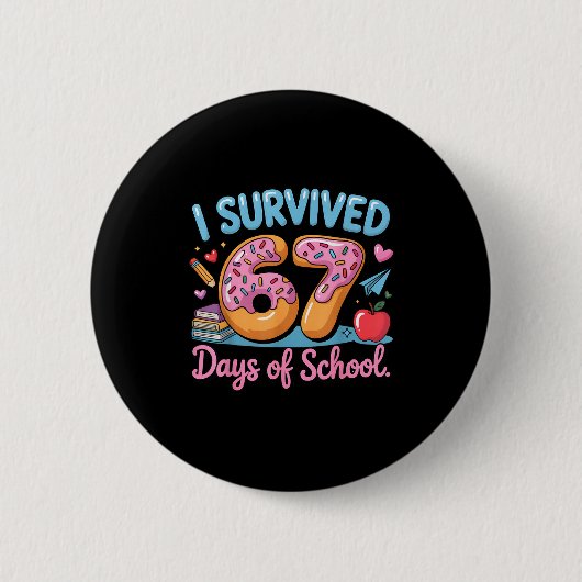 I Survived 67 Days Of School - Teachers Students D Button (Vorderseite)