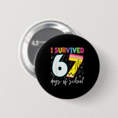 I Survived 67 Days Of School Teachers Students Fun Button (Vorne & Hinten)