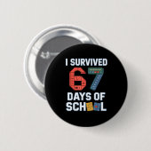 I Survived 67 Days Of School - Teachers Students M Button (Vorne & Hinten)