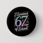 I Survived 67 Days Of School - Teachers Students M Button (Vorderseite)