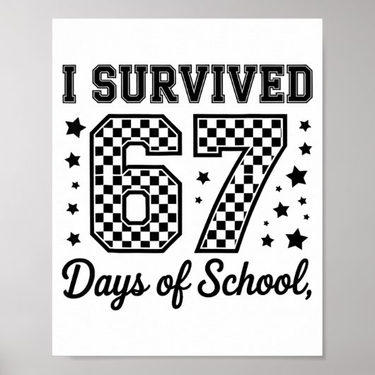 I Survived 67 Days Of School Teachers Students  Poster (Vorne)