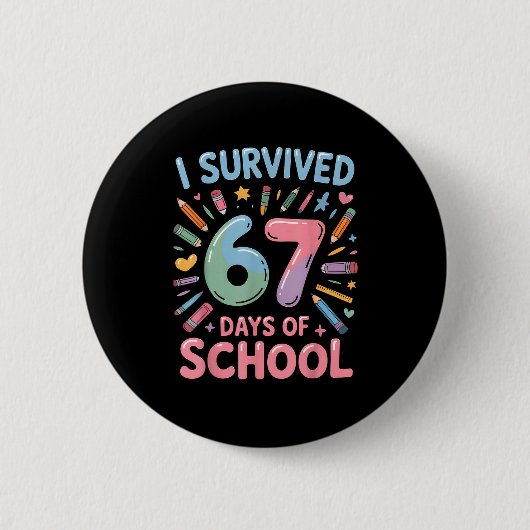 I Survived 67 Days Of School - Teachers Students S Button (Vorderseite)