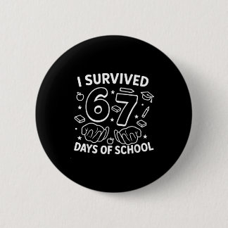 I Survived 67 Days Of School Teachers Students Six Button