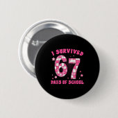 I Survived 67 Days Of School Teachers Students Six Button (Vorne & Hinten)