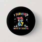 I Survived 67 Days Of School Teachers Students Six Button (Vorderseite)