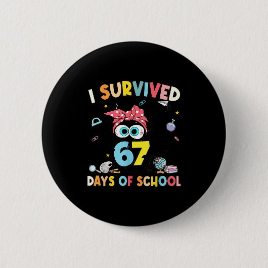 I Survived 67 Days Of School Teachers Students Six Button (Vorderseite)