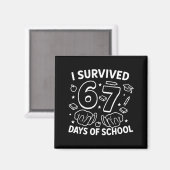 I Survived 67 Days Of School Teachers Students Six Magnet (Vorderseite/Rückseite)