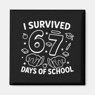I Survived 67 Days Of School Teachers Students Six Magnet
