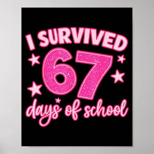 I Survived 67 Days Of School Teachers Students Six Poster (Vorne)