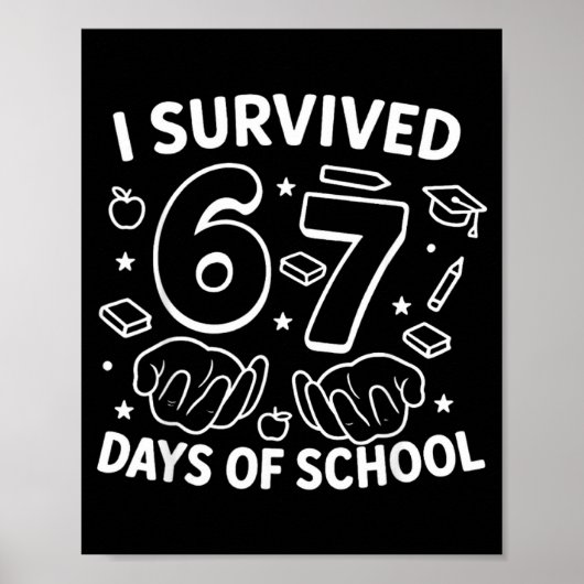 I Survived 67 Days Of School Teachers Students Six Poster (Vorne)